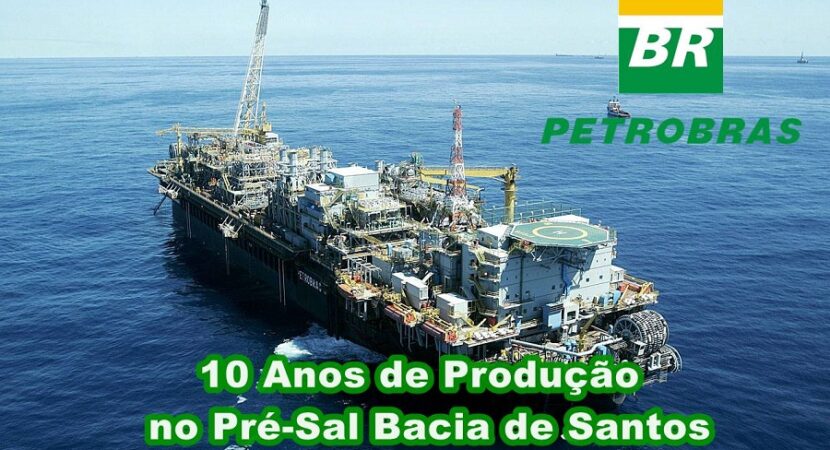 Petrobras pré-sal Bacia de Santos Petróleo Produção 10 anos