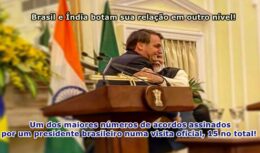Brasil e Índia botam sua relação em outro nível; Bolsonaro e presidente da Índia assinaram hoje 15 acordos bilaterais dentre eles óleo e gás
