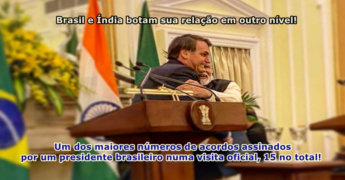 Brasil e Índia botam sua relação em outro nível; Bolsonaro e presidente da Índia assinaram hoje 15 acordos bilaterais dentre eles óleo e gás