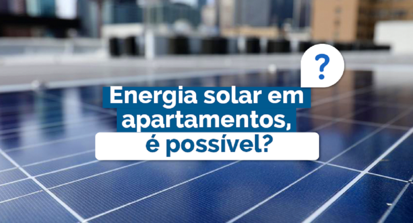 Energia solar - energia solar em apartamento - geração compartilhada -