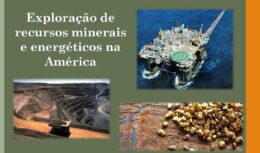 Exploração de recursos minerais e energéticos na América