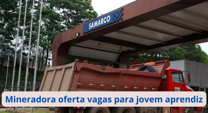 Sem exigir experiencia prévia, Samarco está oferecendo mais de 60 vagas  para Jovem Aprendiz nos Estados de Minas Gerais e Espírito Santo - CPG  Click Petroleo e Gas
