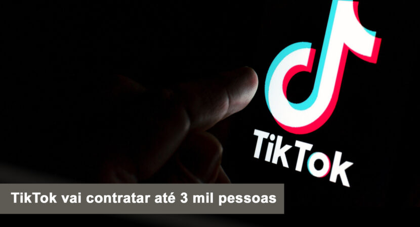 TikTok deve contratar cerca de 3 mil novos funcionários em todo o mundo, oportunidades são para área de monitoramento de conteúdo, comercial e engenharia