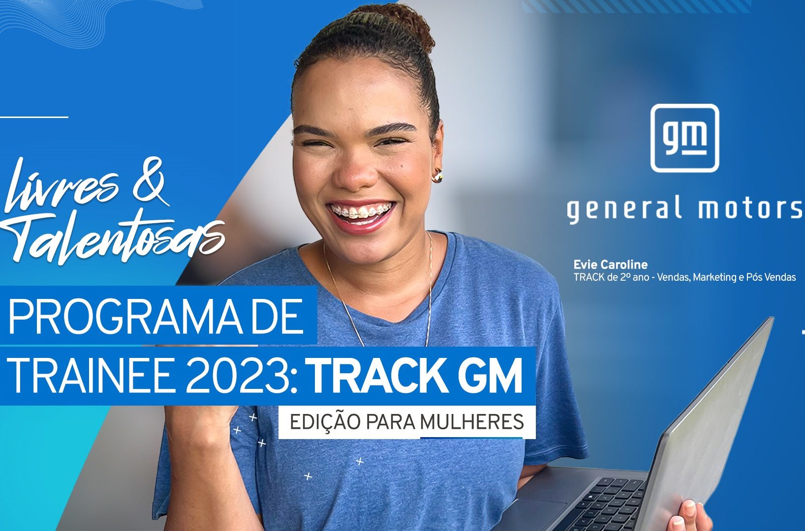 Programa trainee lançado pela General Motors para o ano de 2023 terá edição especial voltada apenas para mulheres. As inscrições serão feitas a partir do site da empresa Cia de Talentos.