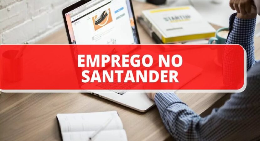 Banco Santander abre mais de 500 vagas de emprego para candidatos com e sem experiência de quase todo o Brasil