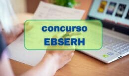 Concurso EBSERH Confirmado! 681 vagas com exigência de ensino médio técnico e remunerações de mais de R$ 4 mil
