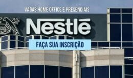 Multinacional Nestlé abre processo seletivo com mais de 110 vagas de emprego para candidatos com e sem experiência em quase todo o Brasil