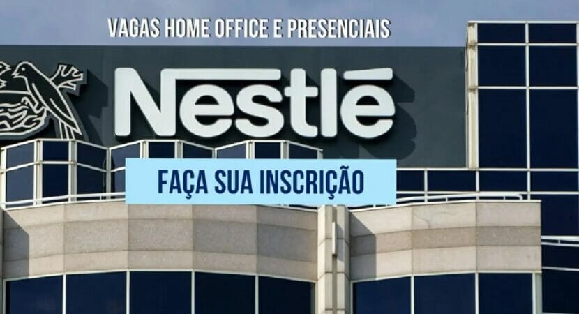 Multinacional Nestlé abre processo seletivo com mais de 110 vagas de emprego para candidatos com e sem experiência em quase todo o Brasil