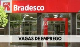 Bradesco abre processo seletivo com 372 vagas home office e presenciais para profissionais de todo o Brasil