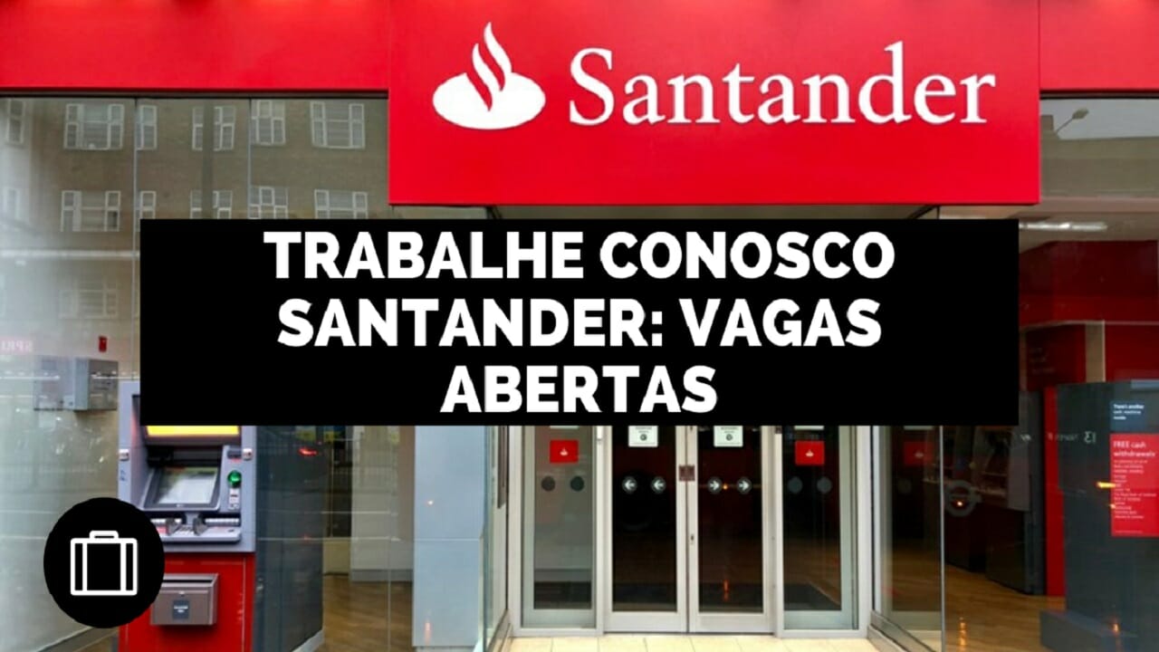 Banco Santander oferece 138 vagas de emprego para estagiários, aprendizes, analistas e dezenas de outras funções em quase todo o Brasil