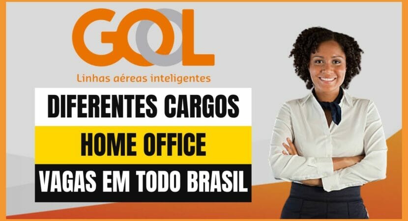Gol Linhas Aéreas abre processo seletivo com 78 vagas home office, presenciais e híbridas para candidatos com e sem experiência em várias regiões do Brasil 