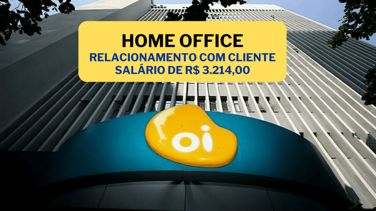 Operadora Oi abre dezenas de vagas home office com salários de R$ 3.600 + auxílios