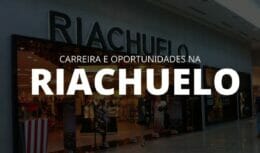 Riachuelo anuncia abertura de vagas home office e sem experiência e com salários de até R$ 10 mil 