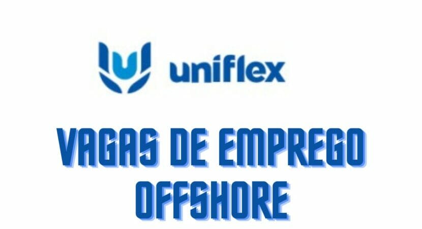 Uniflex abre vagas de emprego em diversos cargos offshore e onshore em Macaé