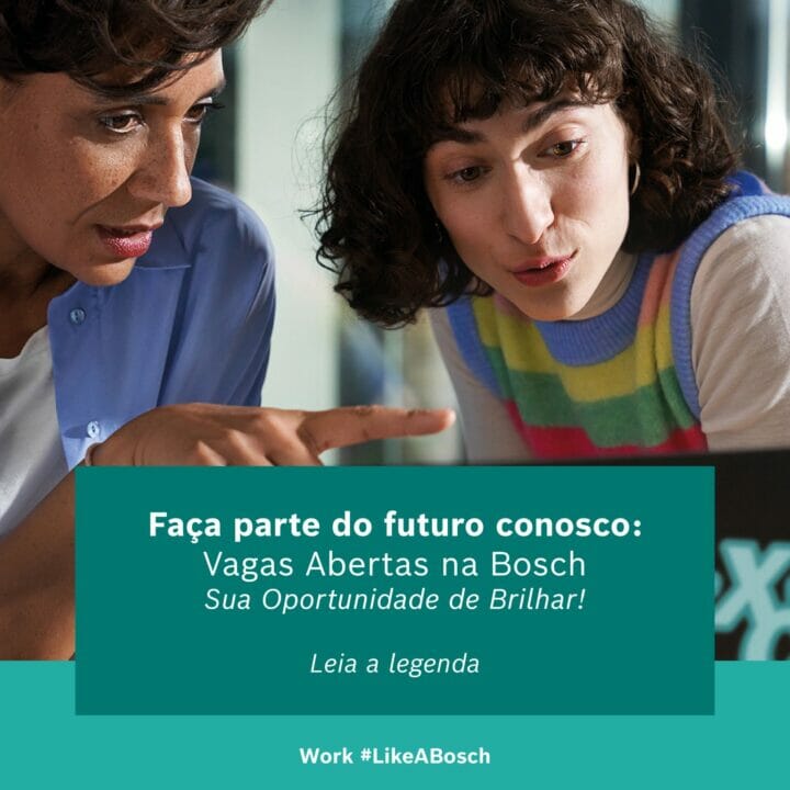 Vagas de emprego remoto e presencial: Saiba como se candidatar às vagas da Bosch Brasil 