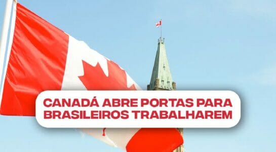 Novas vagas de trabalho no Canadá! Empresas estrangeiras buscam brasileiros