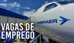 Prorrogado Embraer continua com 350 vagas home office, presenciais e sem experiência para candidatos de todo o Brasil