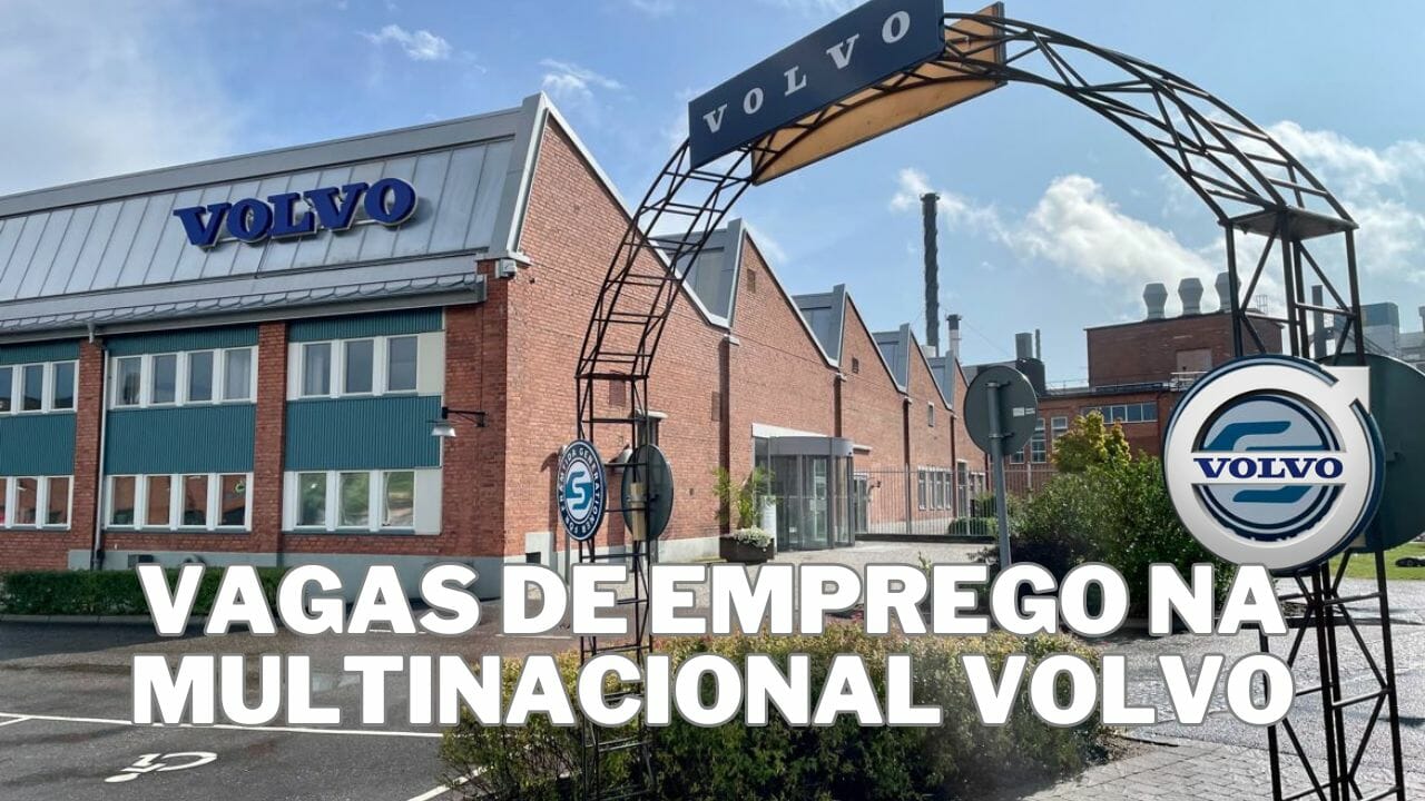 Volvo no Brasil está com VAGAS DE EMPREGO em aberto, com oportunidades que só uma multinacional oferece, veja
