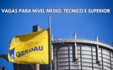 A gigante do aço Gerdau está com 69 vagas de emprego abertas para candidatos de nível médio, técnico e superior em todas as regiões do Brasil.