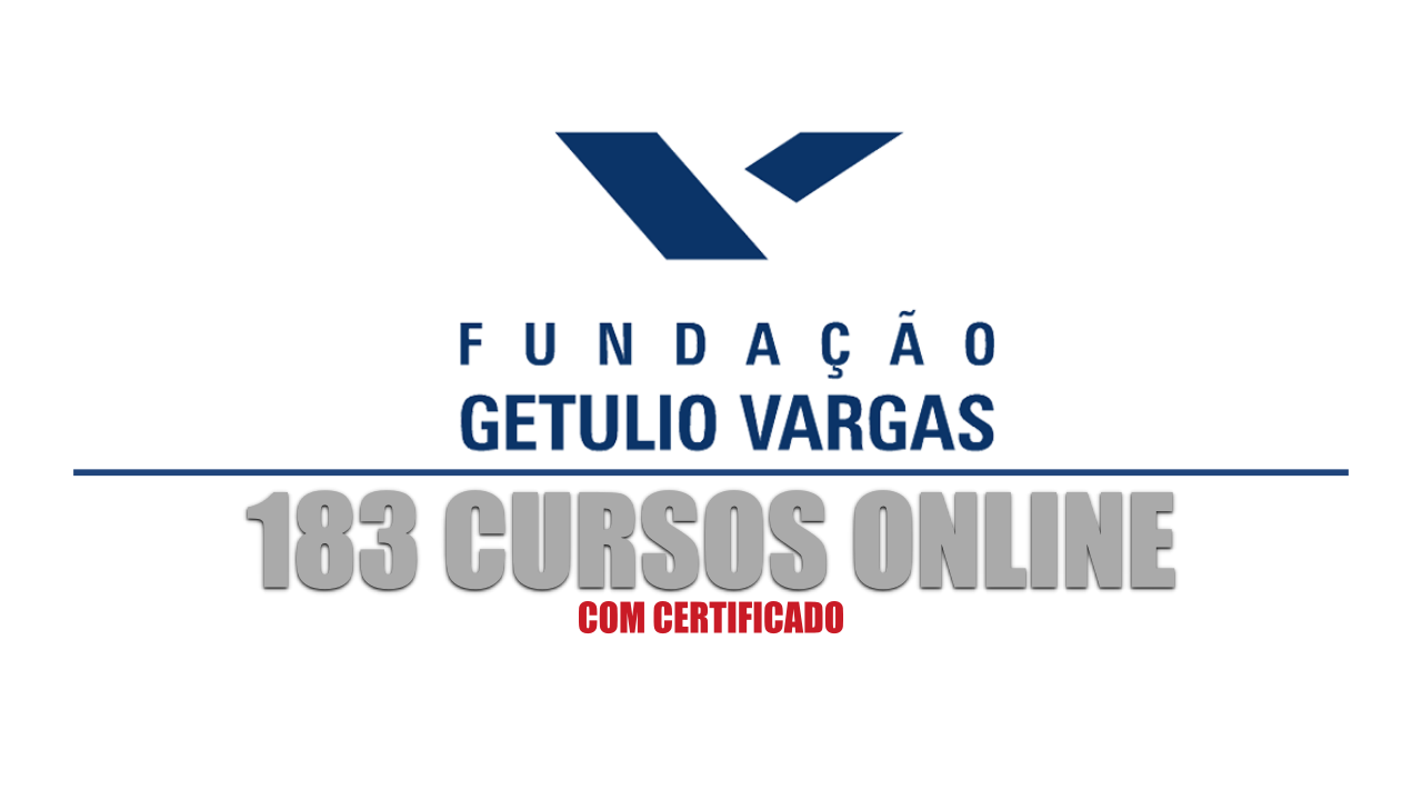 FGV – Fundação Getúlio Vargas abre 183 cursos online gratuitos sem processo seletivo e com certificado garantido