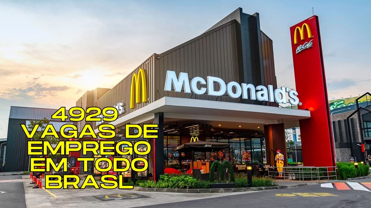 Oportunidade ampliada: McDonald's anuncia abertura de 4929 vagas de emprego em diversas funções em todo o Brasil