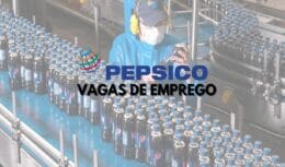 PepsiCo oferece novas vagas de emprego com salários de até R$ 10 mil
