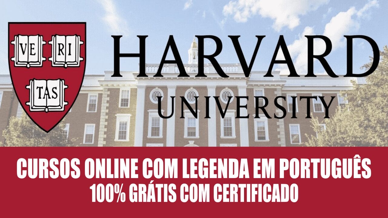 Harvard, a universidade mais desejada do mundo, oferece 163 cursos gratuitos certificados e legendados em português; brasileiros podem se estudar 100% online e grátis!