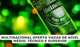vaga - Heineken - vagas - vagas de emprego - emprego - ensino médio - técnico