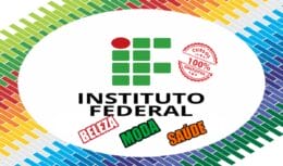 Instituto Federal abre inscrições para cursos gratuitos de qualificação profissional para as amantes da beleza, saúde e moda