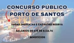 São mais de 240 vagas abertas no concurso público Porto de Santos. As inscrições começam no dia 1º de Abril