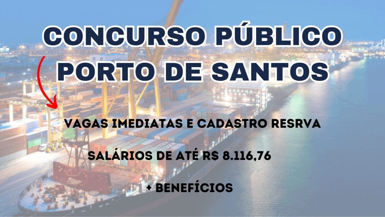 São mais de 240 vagas abertas no concurso público Porto de Santos. As inscrições começam no dia 1º de Abril