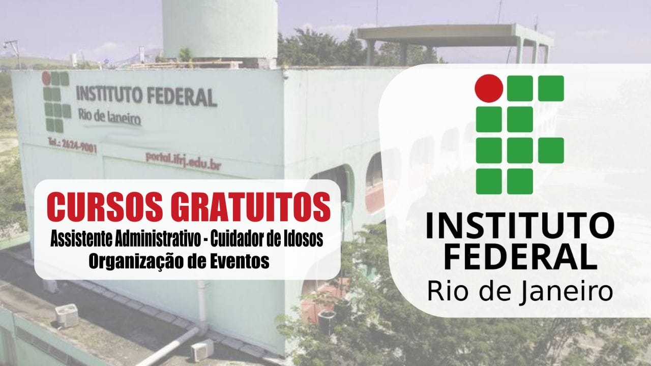 cursos - IF - instituto Federal - Rio de janeiro - gratuitos - cursos gratuitos - cuidador de idosos - Administrativo - vagas