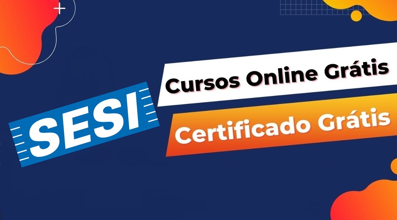 cursos - cursos gratuitos - cursos grátis - cursos online - cursos ead - cursos grátis online - cursos online grátis - SESI - cursos com certificado -