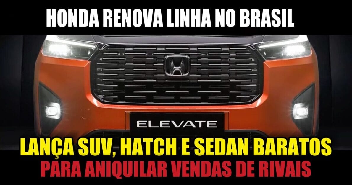 Honda renova sua linha no Brasil oferecendo  carros hatch,  sedan e SUVs baratos para bater de frente com o Corolla Cross, Yaris, Renegade, Kardian, Pulse e Nivus