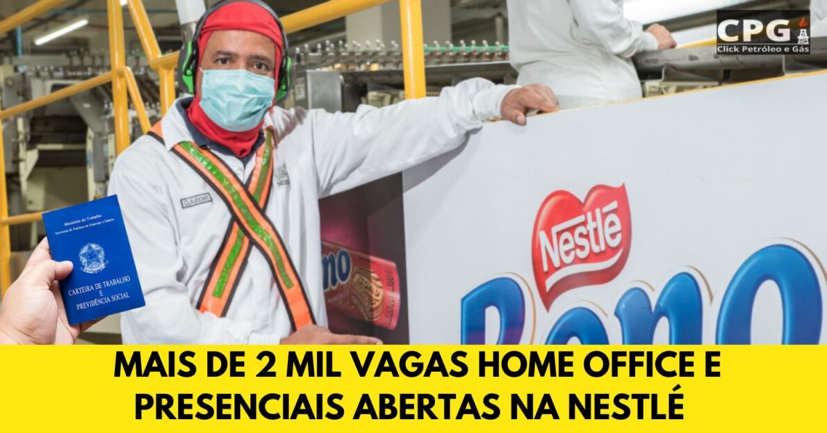 Nestlé abre 2.591 vagas home office e presenciais para brasileiros e estrangeiros, com ou sem experiência. Salário inicial de R$ 5 mil + benefícios! Não perca essa chance!