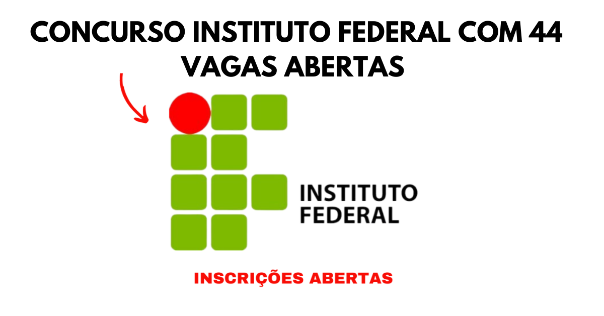 Instituto Federal - IF abre 44 vagas em novo concurso público com salários de R$ 10 mil nas áreas de administração, computação, engenharias, agronomia e dezenas de outras categorias 