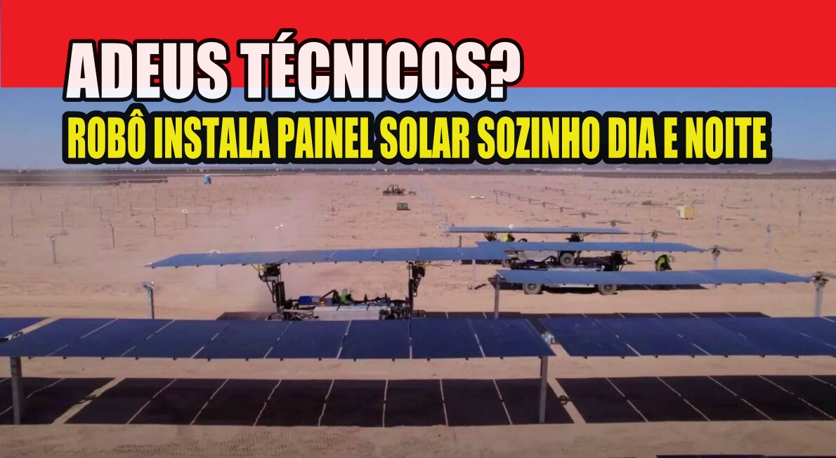 energia solar - placa solar - painéis solares - placas solares - construção - obras - robô - automação - técnicos