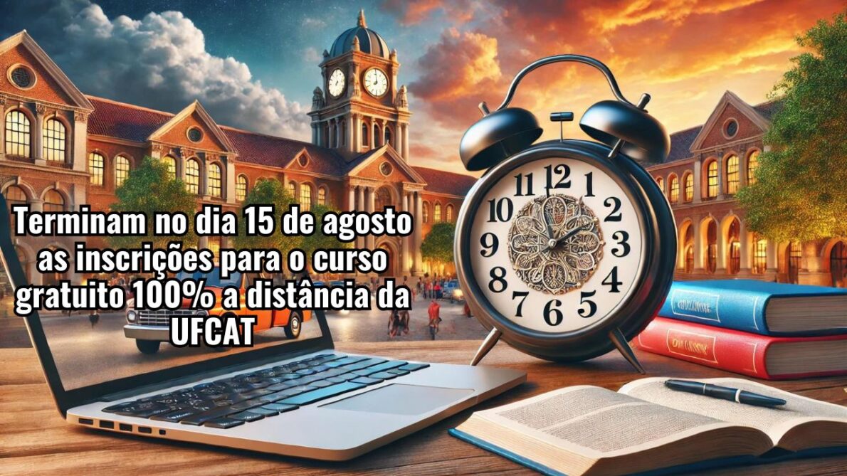 Corre que dá tempo! Terminam dia 15/08 as inscrições para o curso gratuito 100% a distância da UFCAT