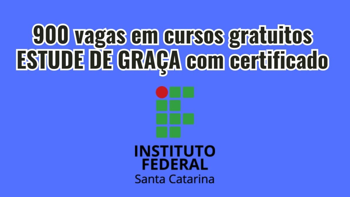 ESTUDE DE GRAÇA no IFSC! Instituto oferece 900 vagas em cursos gratuitos com certificado
