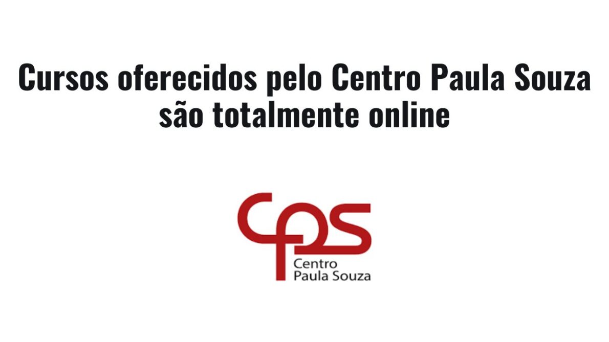 Está em busca de novos conhecimentos sem gastar nada? Centro Paula Souza oferece cursos gratuitos com certificado
