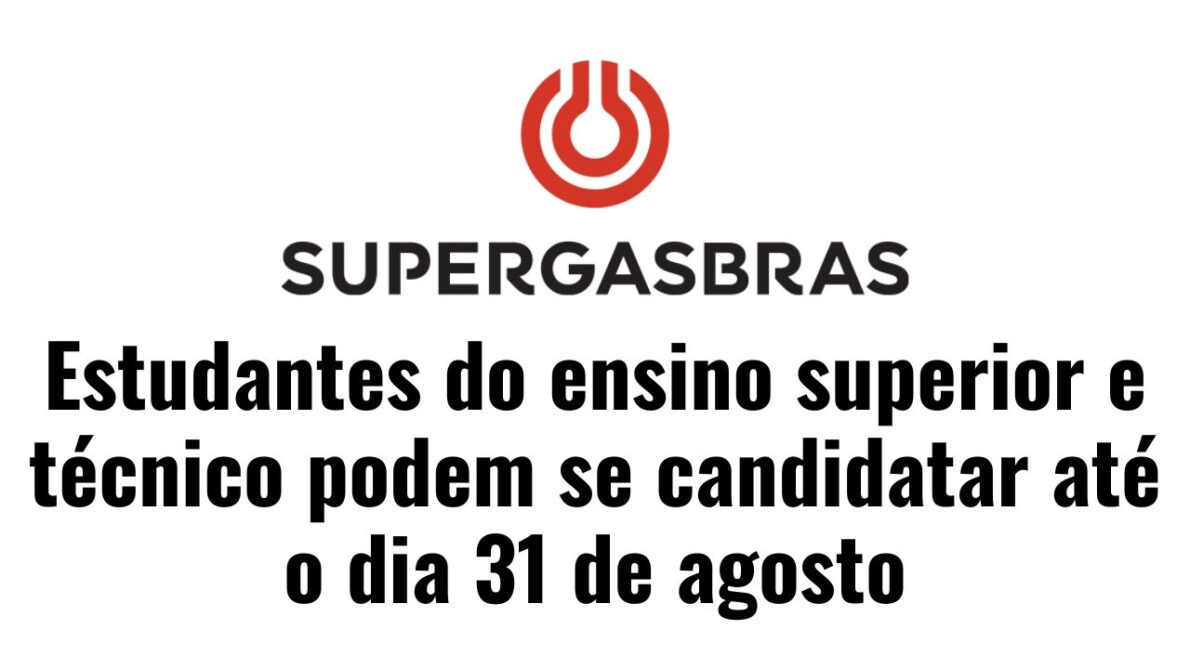 Estudantes de todo o Brasil têm oportunidade de estagiar na Supergasbras. Processo seletivo com inscrições abertas até 31 de agosto