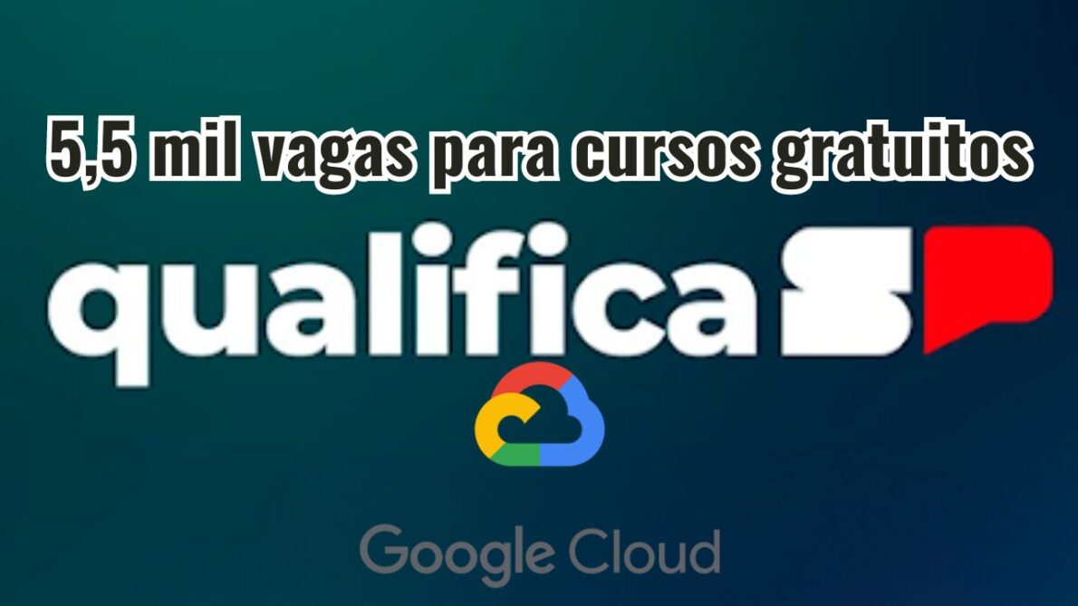 FICOU FÁCIL! Google Cloud em parceria com Qualifica SP abre 5,5 mil vagas para cursos gratuitos