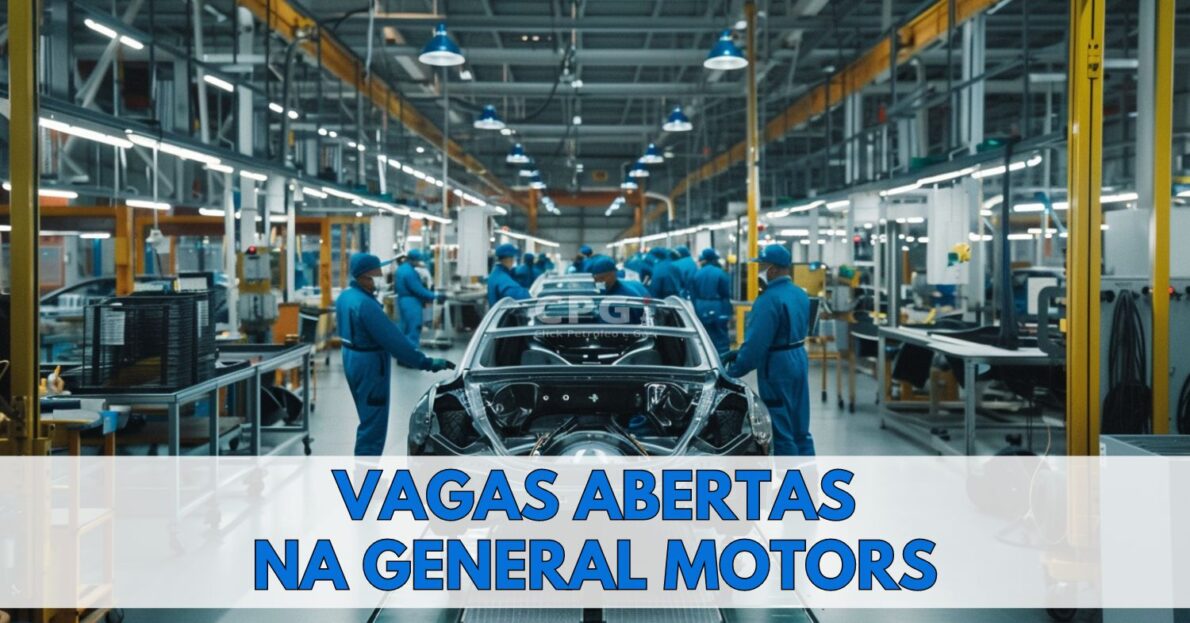 General Motors - GM está contratando pessoas com e sem experiência! Mais de 400 vagas de emprego estão disponíveis