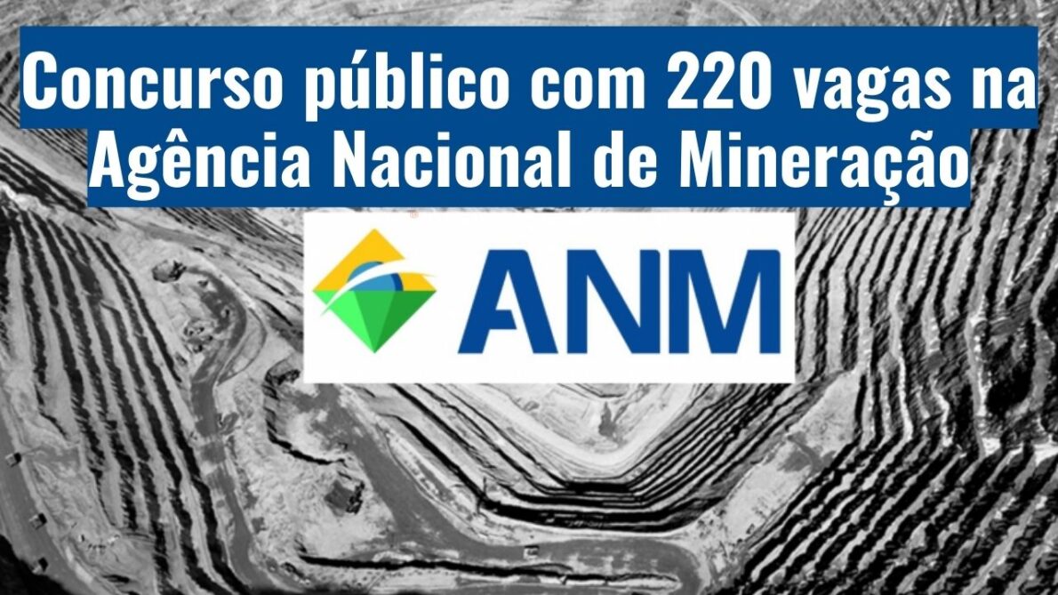 Governo federal autoriza concurso público com 220 vagas na Agência Nacional de Mineração
