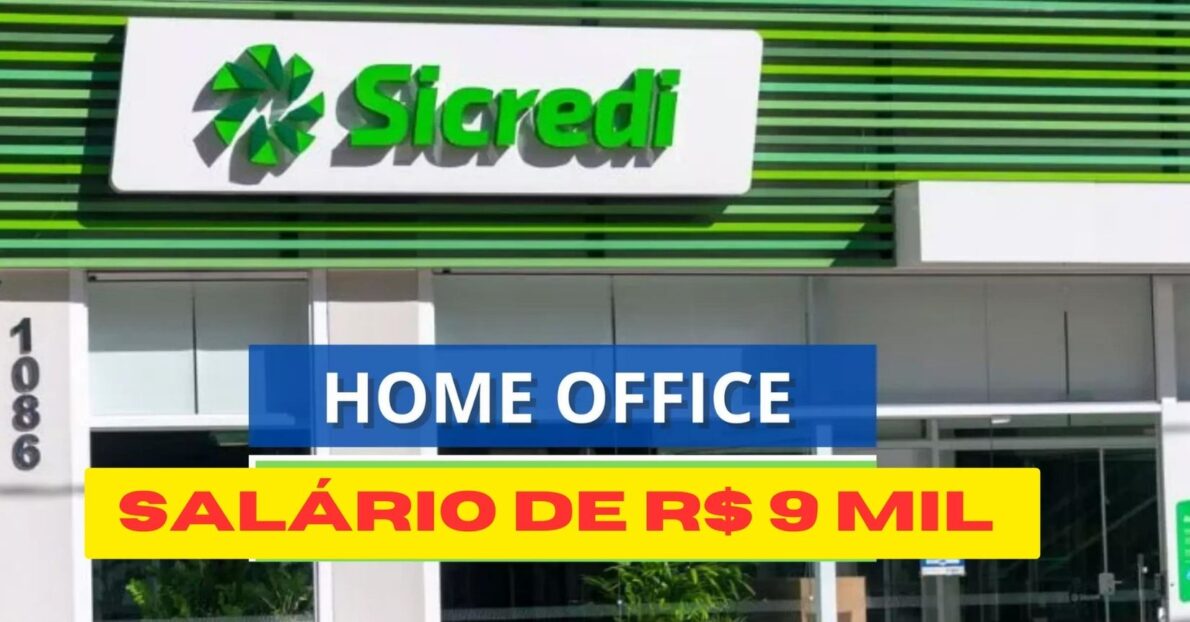 Home office no Sicredi com salários de R$ 9.230. Muitas vagas abertas em todo o Brasil, se inscreva!