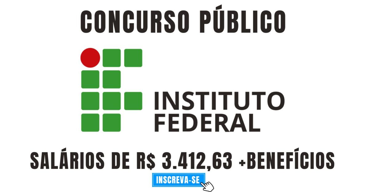Instituto Federal abre processo seletivo com salários de R$ 3.412,63 + benefícios para jornada de 40 horas semanais