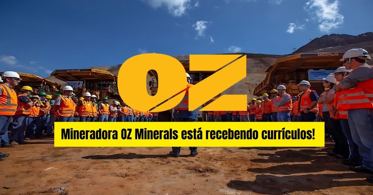 Mineradora OZ Minerals está recebendo currículos!