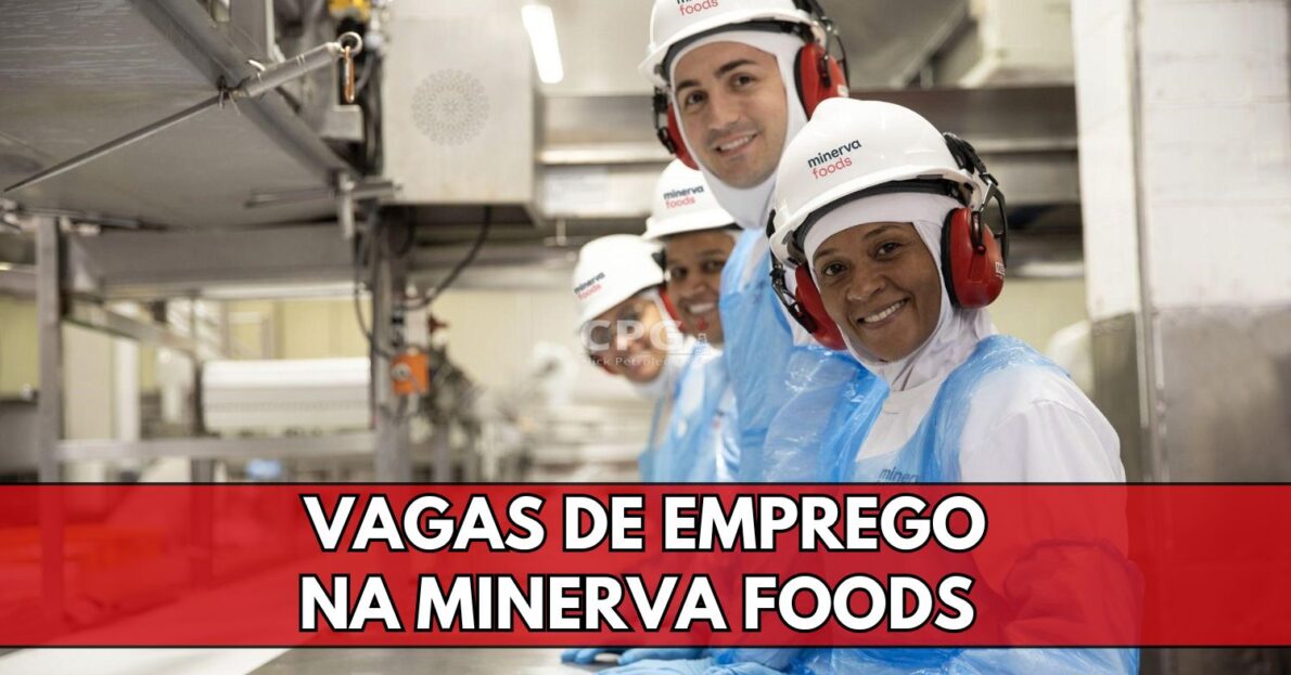 Minerva Foods oferece mais de 60 vagas de emprego em novo processo seletivo para candidatos de quase todo o Brasil