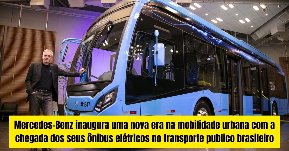 Revolução no transporte público brasileiro Mercedes-Benz investe pesado em ônibus elétricos e inaugura uma nova era da mobilidade urbana!
