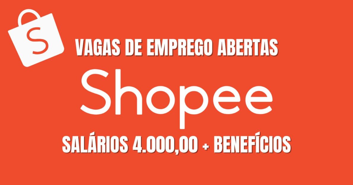 Shopee abre processo seletivo com 344 vagas de emprego e salários 4.000,00 + benefícios para atuação na modalidade home office e presencial